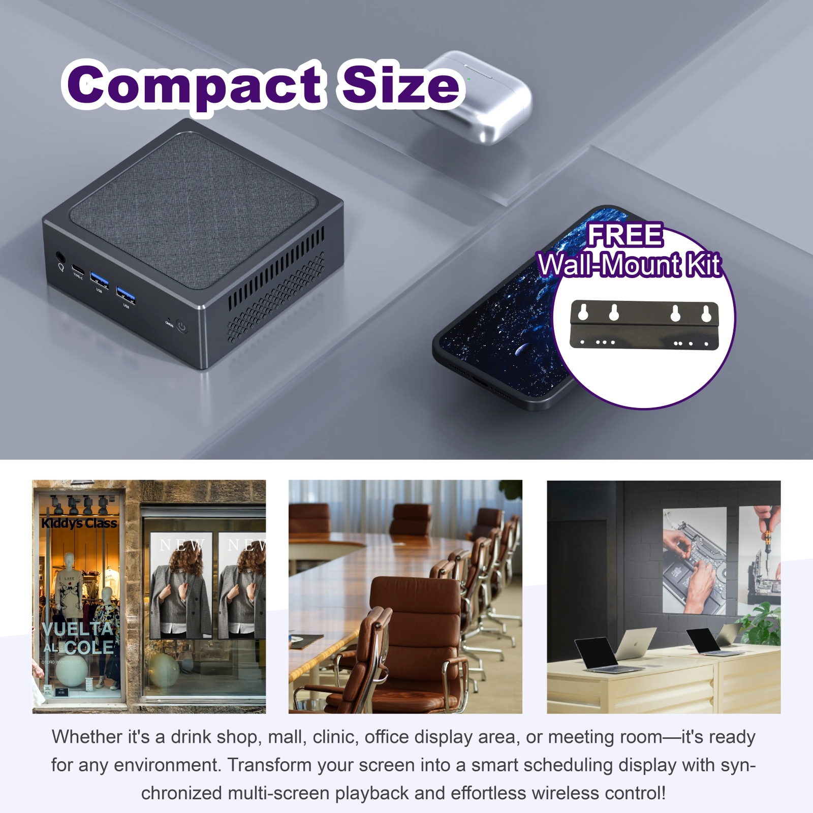 Compact Size! Whether it's drink shop, mall, clinic, office display area, or meeting room - it's ready for any environmet.